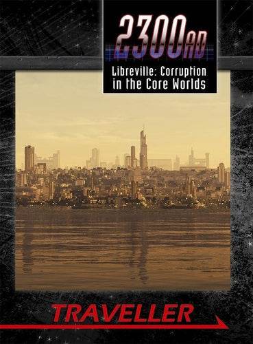 Libreville: Corruption in the Core Worlds (Traveller 2300AD) - 
