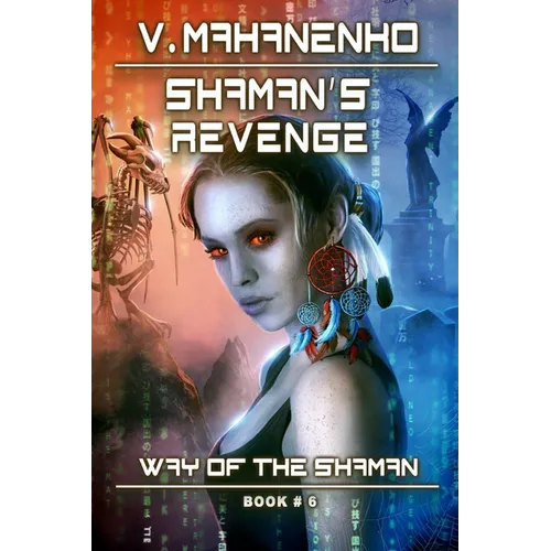 Shaman's Revenge (The Way of the Shaman: Book #6): LitRPG Series
