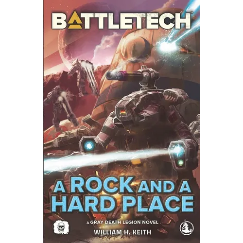 BattleTech: A Rock and a Hard Place (A Gray Death Legion Novel)