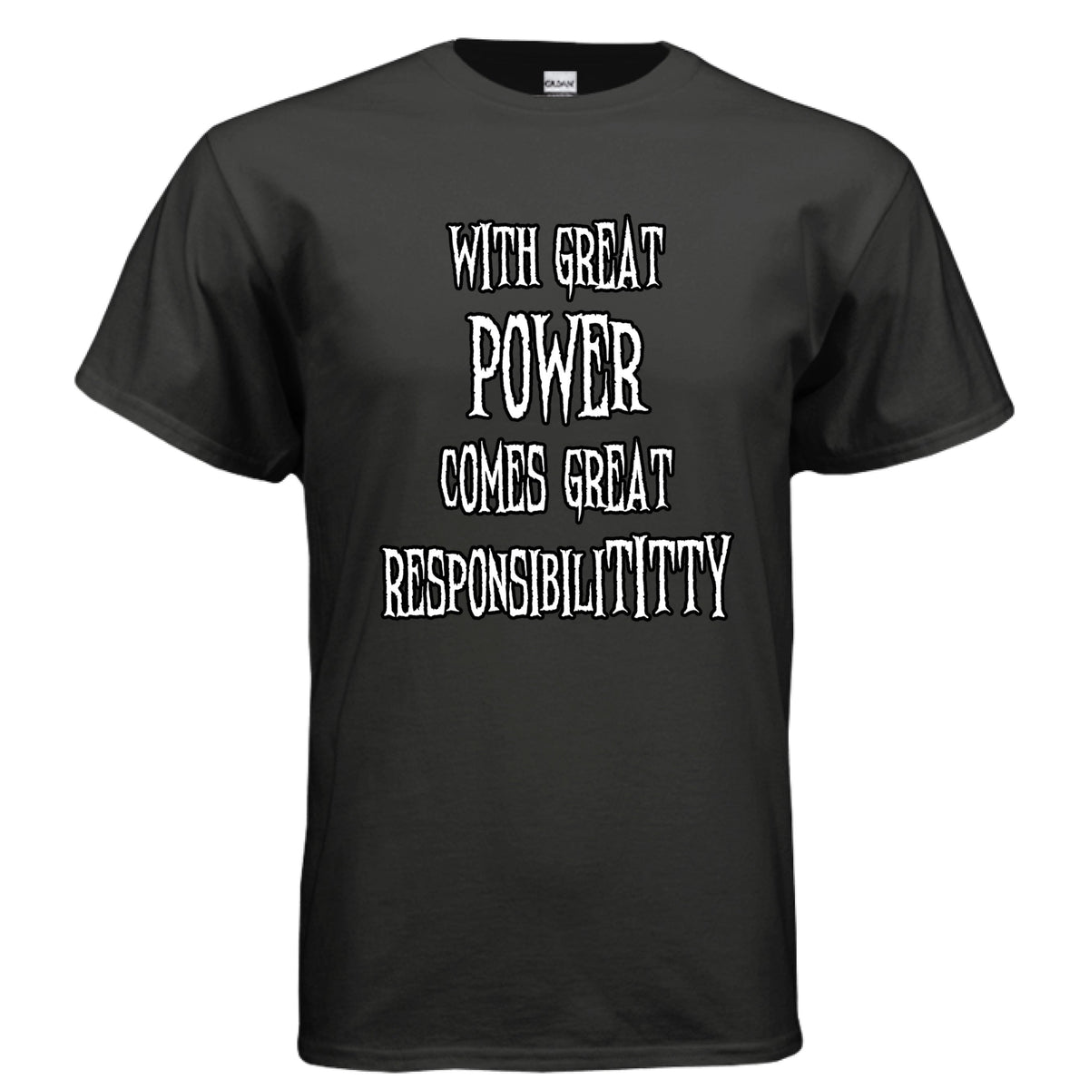 With Great Power Comes Great Responsibilititty T-shirt