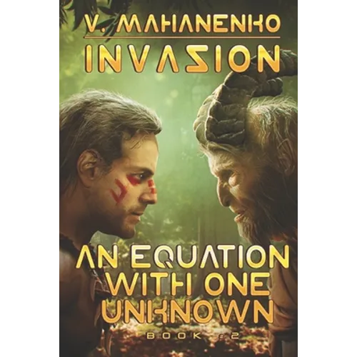 An Equation with One Unknown (Invasion Book #2): LitRPG Series