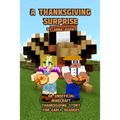 A Thanksgiving Surprise: An Unofficial Minecraft Thanksgiving Story for Early Readers
