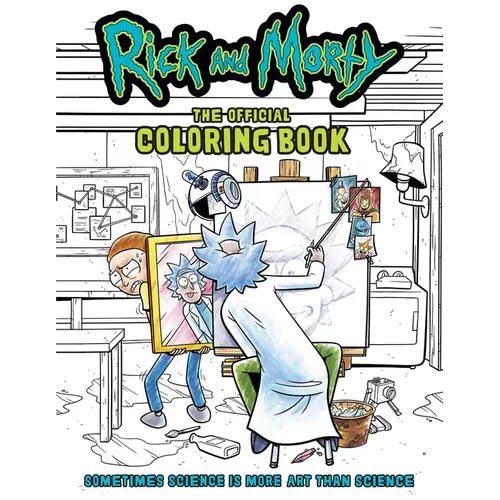 Rick and Morty: The Official Coloring Book: Sometimes Science Is More Art Than Science - Paperback