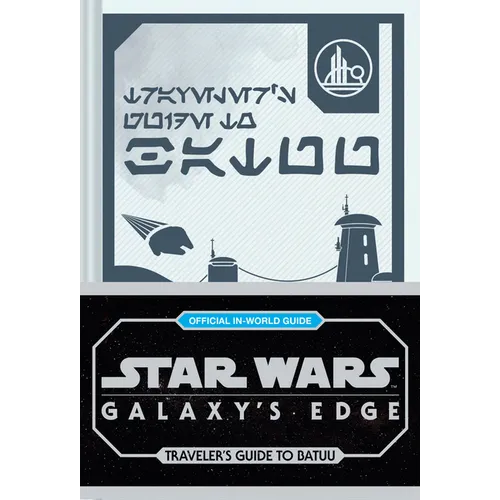 Star Wars: Galaxy's Edge: Traveler's Guide to Batuu