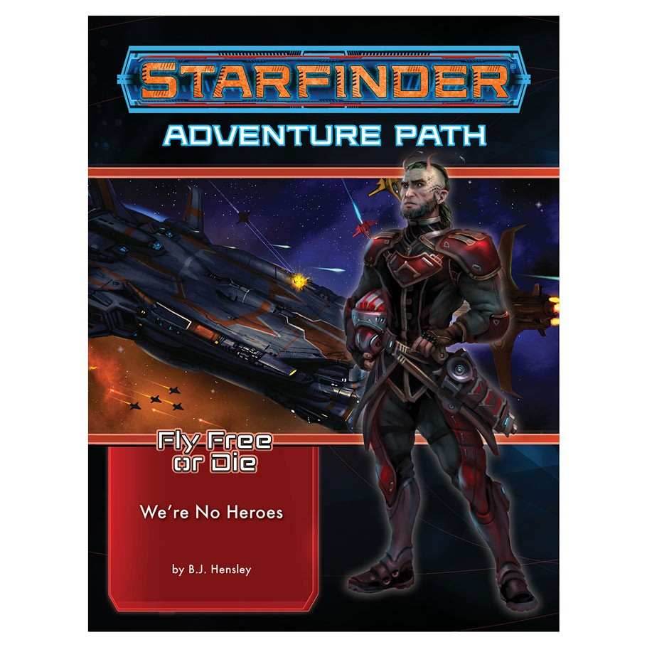 Starfinder: Adventure Path - Fly Free or Die - We’re No Heroes (1 of 6) - 