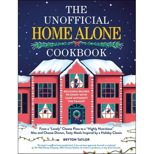 The Unofficial Home Alone Cookbook: From a Lovely Cheese Pizza to a Highly Nutritious Mac and Cheese Dinner, Tasty Meals Inspired by a Holiday Classic - Hardcover - 