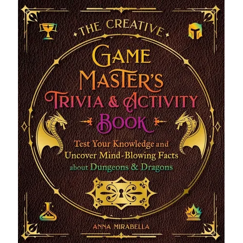 The Creative Game Master's Trivia & Activity Book: Test Your Knowledge and Uncover Mind-Blowing Facts about Dungeons & Dragons