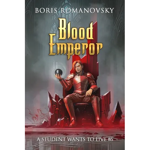 Blood Emperor (A Student Wants to Live Book 6): LitRPG Series