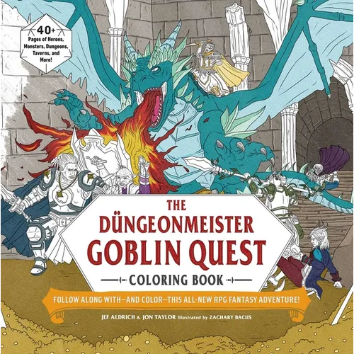 The Düngeonmeister Goblin Quest Coloring Book: Follow Along With--And Color--This All-New RPG Fantasy Adventure!