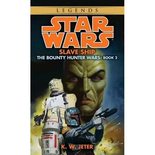 Slave Ship: Star Wars Legends (the Bounty Hunter Wars)