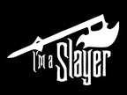 I'm a Slayer Buffy Vinyl Decal Sticker Halloween Horror Metaphysical