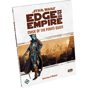 Star Wars: Edge of the Empire - Mask of the Pirate Queen - 