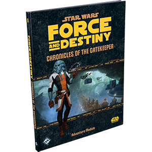 Star Wars: Force and Destiny: Chronicles of the Gatekeeper - 