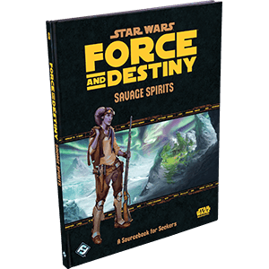 Star Wars: Force and Destiny: Savage Spirits - 