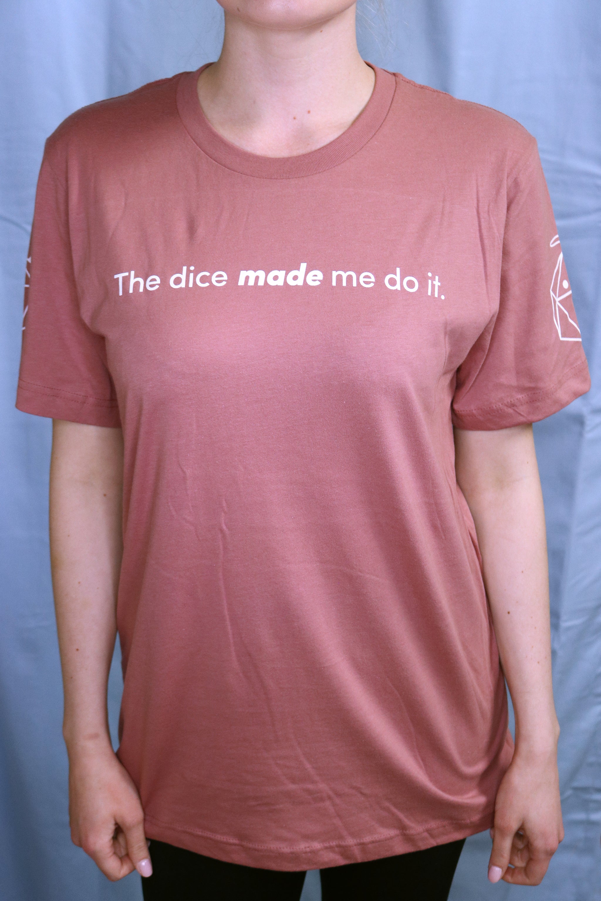 The Dice Made Me Do It T-shirt