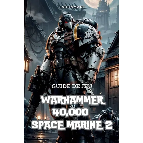 Guide de jeu Warhammer 40,000 Space Marine 2: Secrets, compétences et stratégies pour survivre