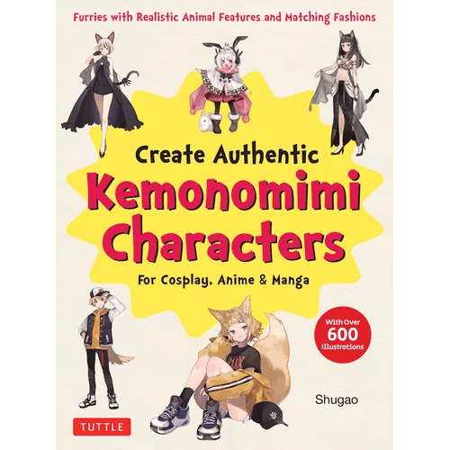 Create Kemonomimi Characters for Cosplay, Anime & Manga: Furries with Realistic Animal Features and Matching Fashions (with Over 600 Illustrations) - Paperback - 