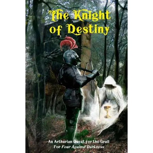 The Knight of Destiny: An Arthurian Quest for the Grail for Four Against Darkness