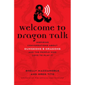 Welcome to Dragon Talk: Inspiring Conversations about Dungeons & Dragons and the People Who Love to Play It