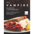 The Vampire Diaries Cookbook: Delicious Vampire-Inspired Recipes You Can Sink Your Teeth Into