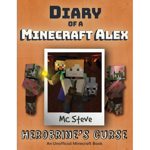 Diary of a Minecraft Alex: Book 1 - Herobrine's Curse