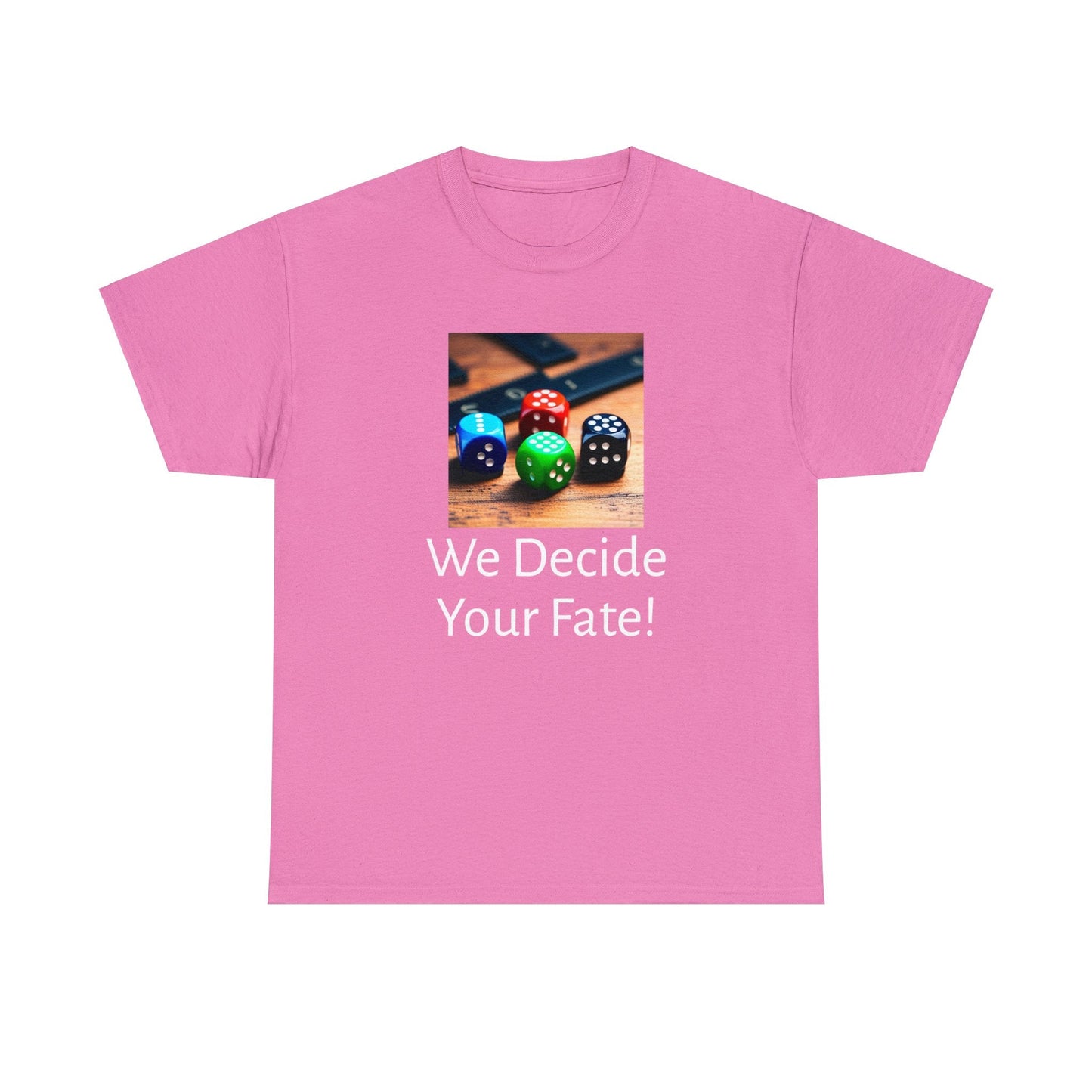 We decide your fate Unisex Heavy Cotton Tee