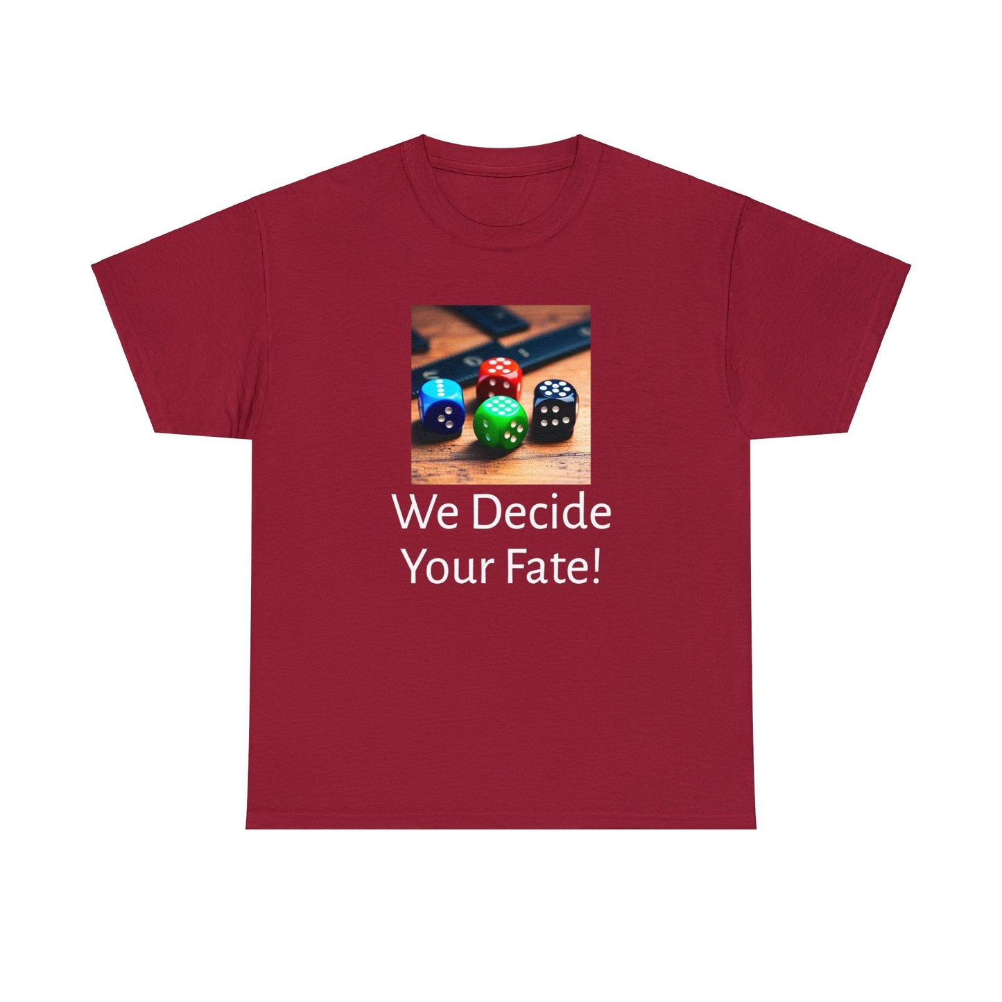 We decide your fate Unisex Heavy Cotton Tee