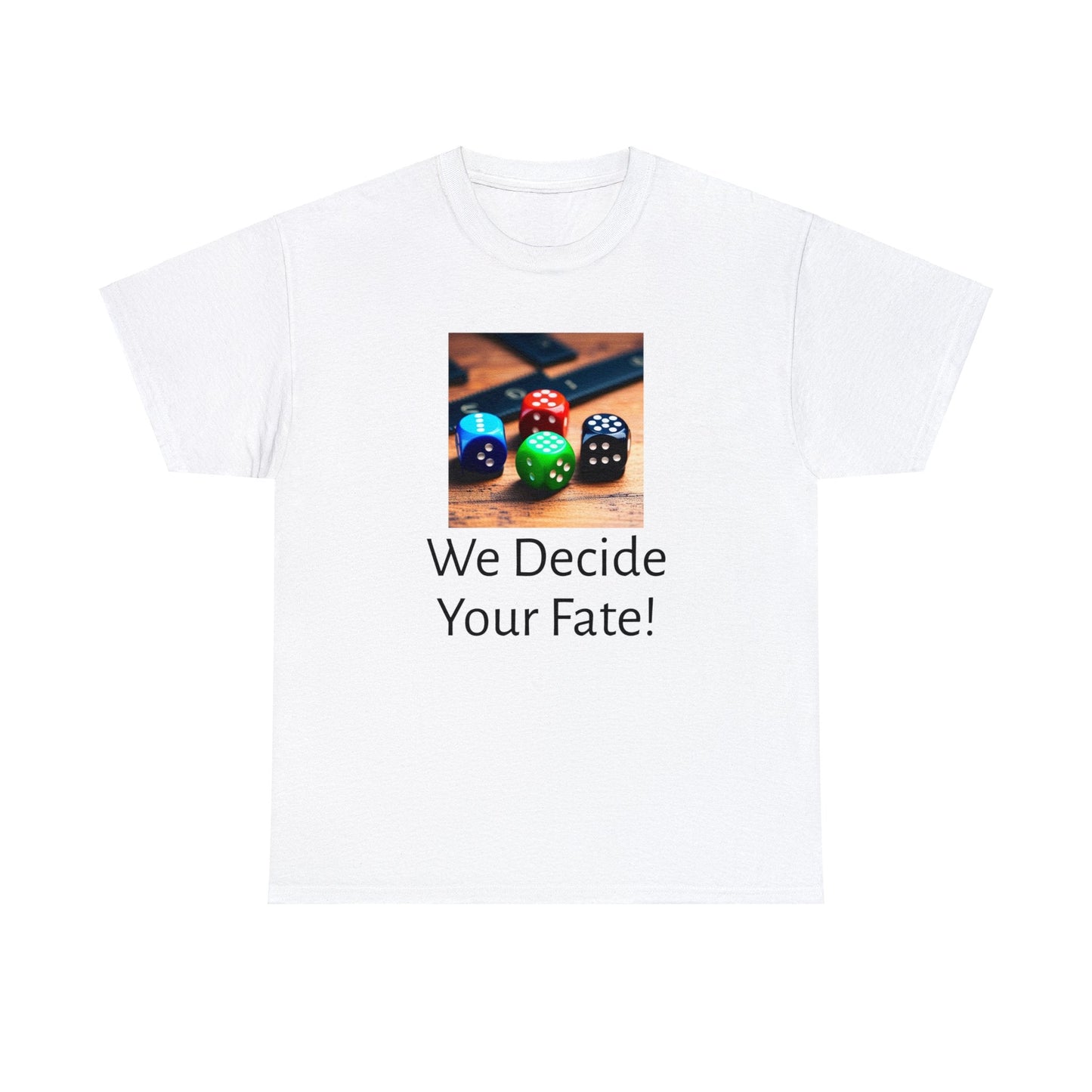 We decide your fate Unisex Heavy Cotton Tee