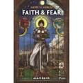 Heirs to Heresy: Faith & Fear