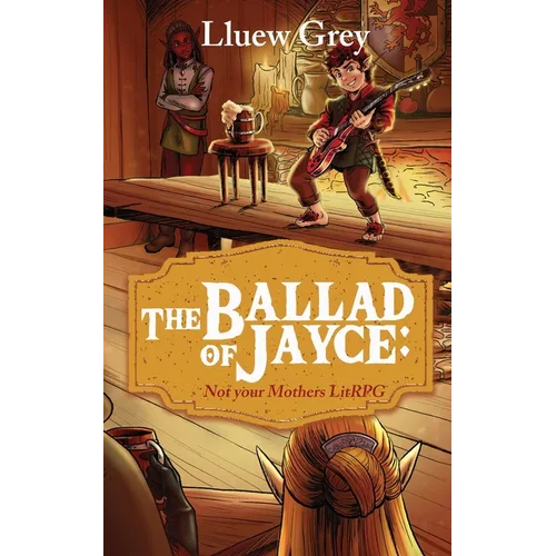 The Ballad of Jayce: Not Your Mother's LitRPG
