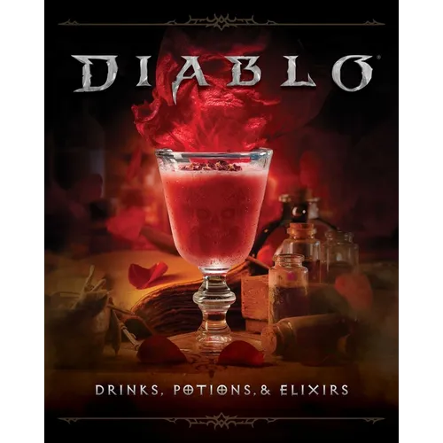 Diablo: Drinks, Potions & Elixirs: Cocktails and Provisions from Sanctuary