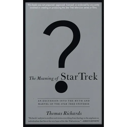 The Meaning of Star Trek: An Excursion into the Myth and Marvel of the Star Trek Universe