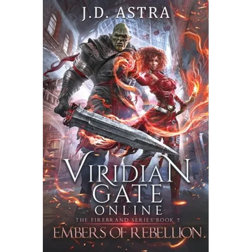 Viridian Gate Online: Embers of Rebellion: a LitRPG Adventure (the Firebrand Series Book 2)