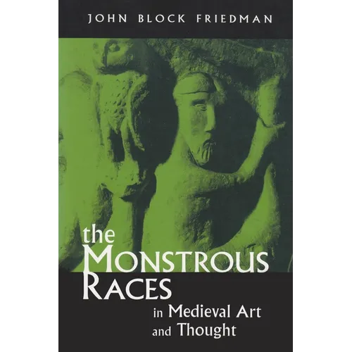The Monstrous Races in Medieval Art and Thought