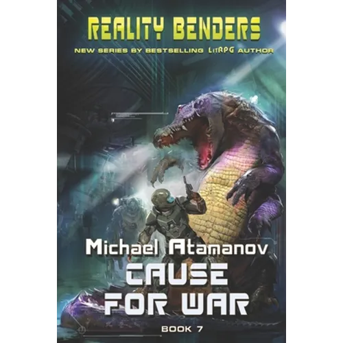 Cause for War (Reality Benders Book 7): LitRPG Series