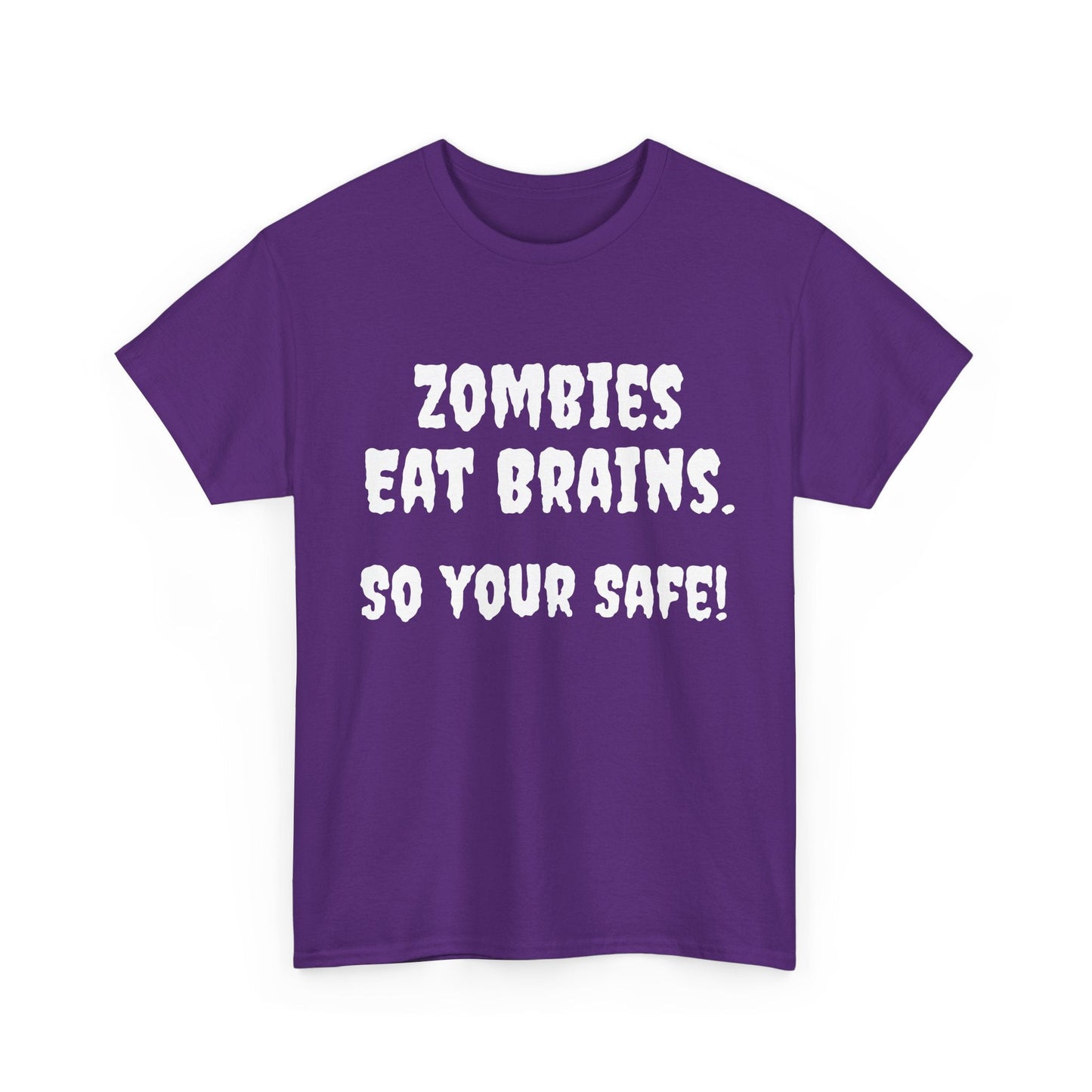 Zombies eat brains so you're safe! Unisex Heavy Cotton Tee