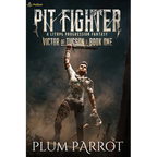 Pit Fighter: A Litrpg Progression Fantasy - Paperback